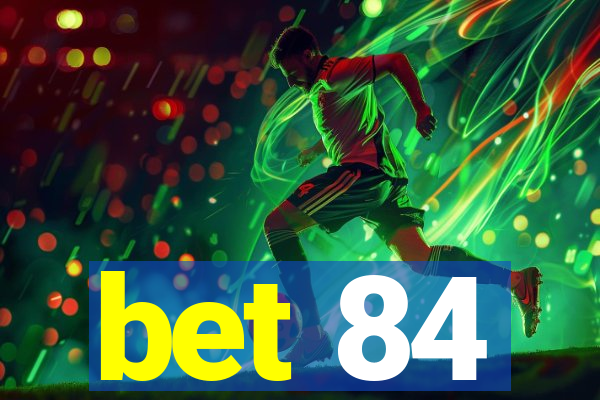 bet 84